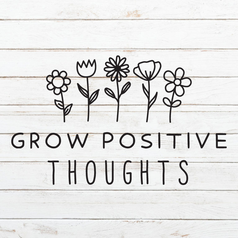 Grow Positive Thoughts - Crafty Cutter SVG