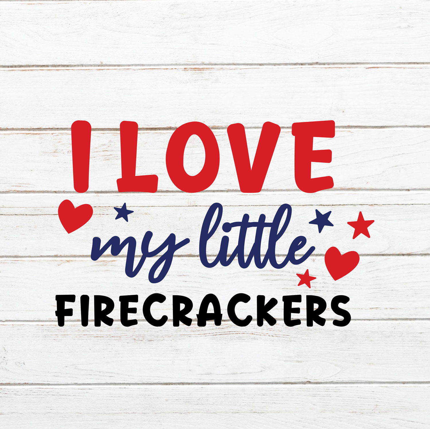 I Love My Little Firecrackers Crafty Cutter Svg